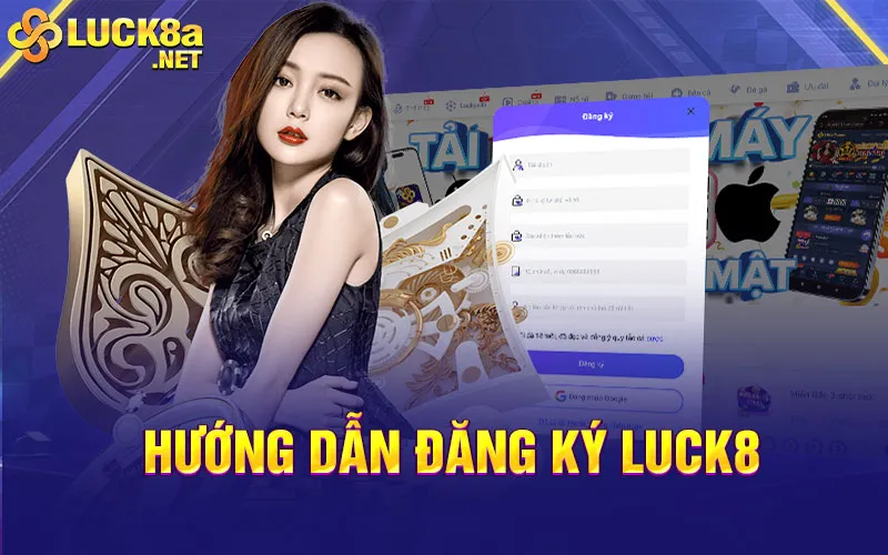 Hướng dẫn đăng ký Luck8